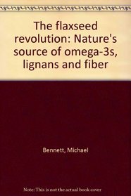 The flaxseed revolution: Nature's source of omega-3s, lignans and fiber