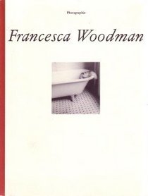 Francesca Woodman: Photographic Works
