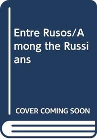 Entre Rusos/Among the Russians (Spanish Edition)