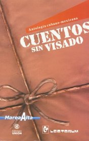 Cuentos sin Visado: Antologia Cubano-Mexicana (Coleccion Marea Alta.)