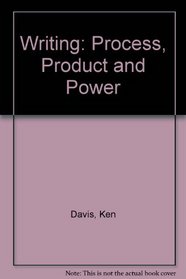 Writing: Process, Product, and Power