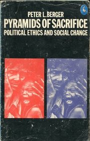 PYRAMIDS OF SACRIFICE: POLITICAL ETHICS AND SOCIAL CHANGE.