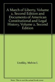 A March of Liberty, Volume 2, Second Edition and Documents of American Constitutional and Legal History, Volume 2, Second Edition