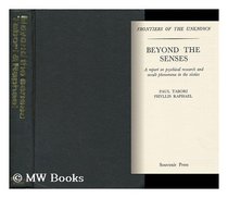 Beyond the Senses (Frontiers of the unknown)