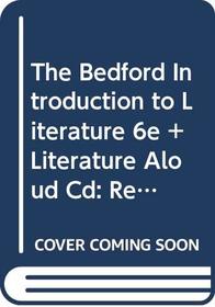 The Bedford Introduction to Literature 6e and Literature Aloud CD: Reading, Thinking, Writing