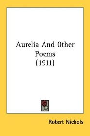Aurelia And Other Poems (1911)