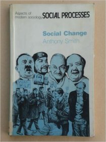 Social change: Social theory and historical processes (Aspects of modern sociology : social processes)