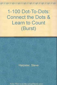 1-100 Dot-To-Dots: Connect the Dots & Learn to Count (Burst)