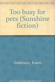 Too busy for pets (Sunshine fiction)