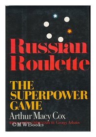 Russian roulette: The superpower game