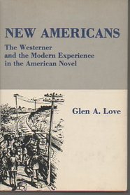 New Americans: The Westerner and the Modern Experience in the American Novel