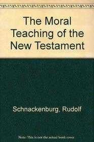 The Moral Teaching of the New Testament