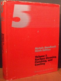 Metals Handbook (Asm Handbook): Volume 5. Surface Cleaning, Finishing, and Coating.