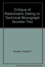 Critique of Radiometric Dating Icr Technical Monograph Number Two