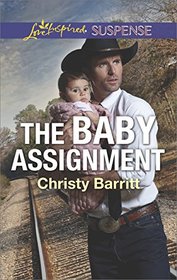 The Baby Assignment (Baby Protectors, Bk 1) (Love Inspired Suspense, No 652)