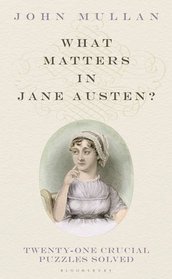 What Matters in Jane Austen?: Twenty Crucial Puzzles Solved