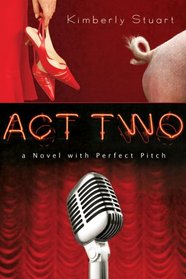 Act Two: A Novel With Perfect Pitch