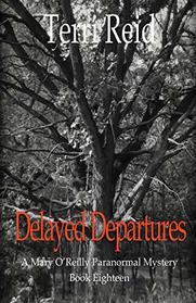 Delayed Departures - A Mary O'Reilly Paranormal Mystery (Book 18) (Mary O'Reilly Paranormal Mysteries)