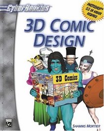 3D Comic Design (CyberRookies Series) (Cyberrookies)