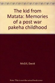 The kid from Matata: Memories of a post war pakeha childhood