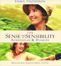 The Sense and Sensibility Screenplay & Diaries (Bringing Jane Austen's Novel to Film)