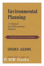 Environmental planning: A political and philosophical analysis (Studies in political science ; 9)
