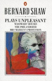 Plays Unpleasant: Widowers' Houses, the Philanderer, Mrs Warren's Profession (Shaw, Bernard, Bernard Shaw Library.)