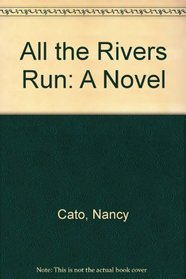 All the Rivers Run: A Novel