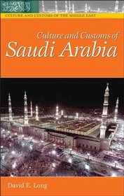 Culture and Customs of Saudi Arabia (Culture and Customs of the Middle East)