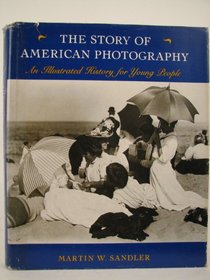The Story of American Photography: An Illustrated History for Young People