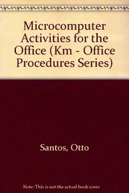 Microcomputer Activities for the Office (Km - Office Procedures Series)