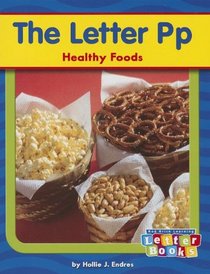The Letter Pp: Healthy Foods (Letter Books)
