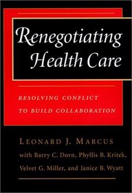 Renegotiating Health Care : Resolving Conflict to Build Collaboration