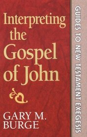 Interpreting the Gospel of John (Guide to New Testament Exegesis, No 5)