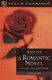 Writing a Romantic Novel: And Getting Published (Teach Yourself)