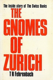The Gnomes of Zurich: The Inside Story of the Swiss Banks