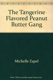 The Tangerine Flavored Peanut Butter Gang