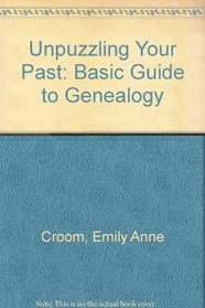 Unpuzzling Your Past: Basic Guide to Genealogy