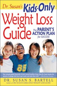 Dr. Susan's Kids-Only Weight Loss Guide: The Parent's Action Plan for Success