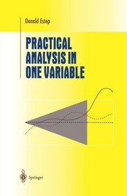 Practical Analysis in One Variable (Undergraduate Texts in Mathematics)