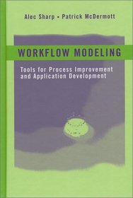 Workflow Modeling: Tools for Process Improvement and Application Development