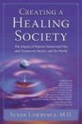 Creating a Healing Society: The Impact of Human Emotional Pain & Trauma on Society & the World