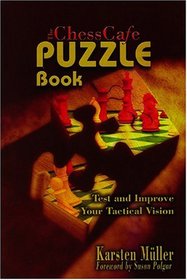 The ChessCafe Puzzle Book: Test and Improve Your Tactical Vision