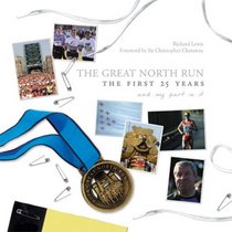 Great North Run : The First 25 Years and My Part In It
