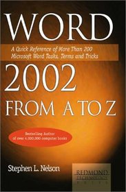 Word 2002 from A to Z: A Quick Reference of More Than 300 Microsoft Word Tasks, Terms and Tricks