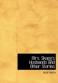 Mrs. Skagg's Husbands and Other Stories (Large Print Edition)