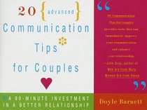 20 Advanced Communication Tips for Couples : A 90-Minute Investment in a Better Relationship