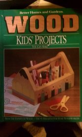 Better Homes and Gardens Wood: Kids' Projects You Can Make (Better Homes and Gardens Wood)
