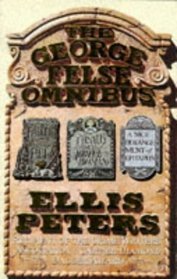 The George Felse Omnibus: Fallen Into the Pit; Death and the Joyful Woman; A Nice Derangement of Epitaphs