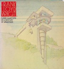 Frank Lloyd Wright: Three-Quarters of a Century of Drawings